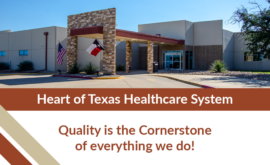 Heart of Texas Healthcare - Quality is the Cornerstone of everything we do